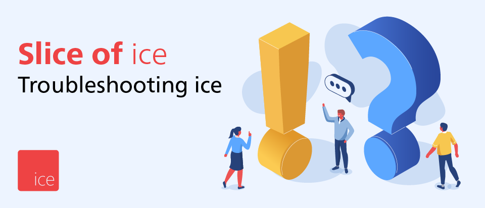 Slice of ice, Troubleshooting ice